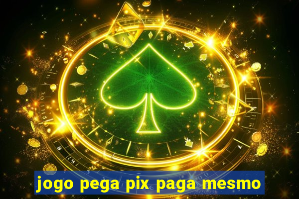 jogo pega pix paga mesmo